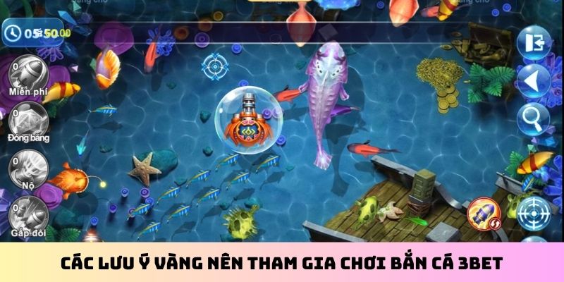 Các lưu ý vàng nên tham gia chơi bắn cá 3BET