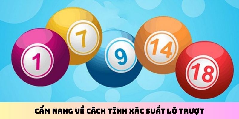 Cẩm nang về cách tính xác suất lô trượt