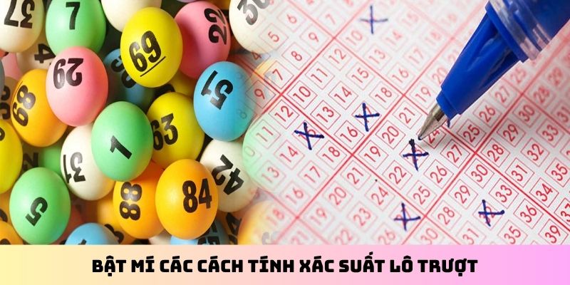 Bật mí các cách tính xác suất lô trượt