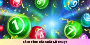 Cách tính xác suất lô trượt