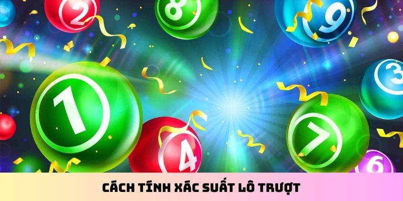 Cách tính xác suất lô trượt