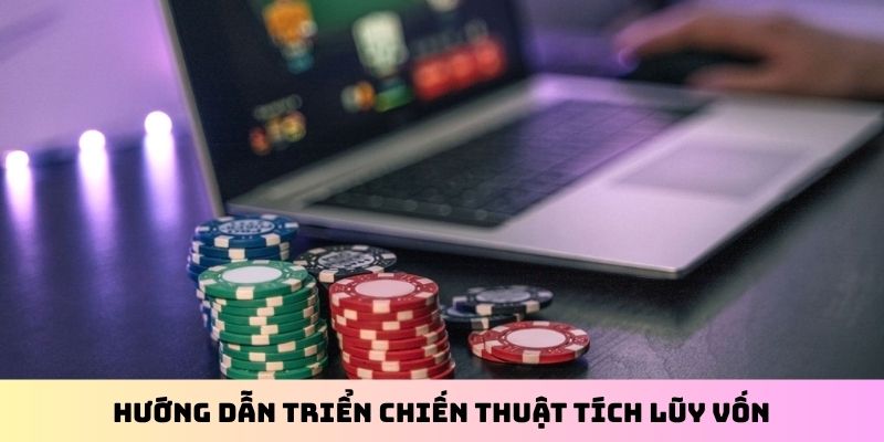 Hướng dẫn triển chiến thuật tích lũy vốn