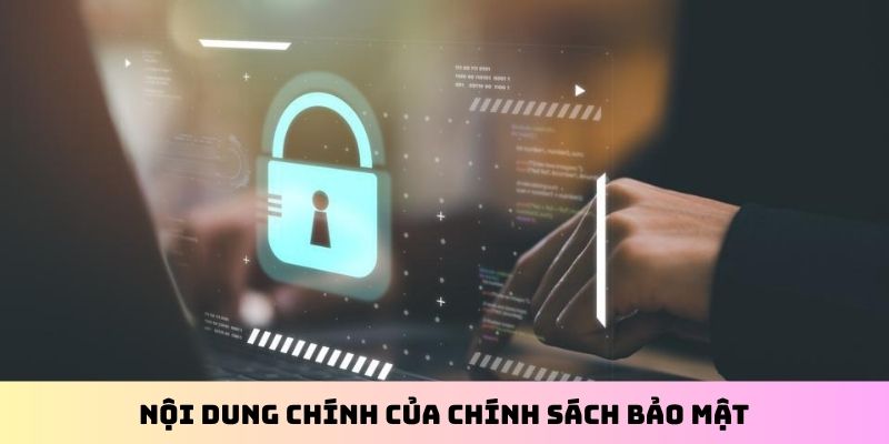 Nội dung chính của chính sách bảo mật