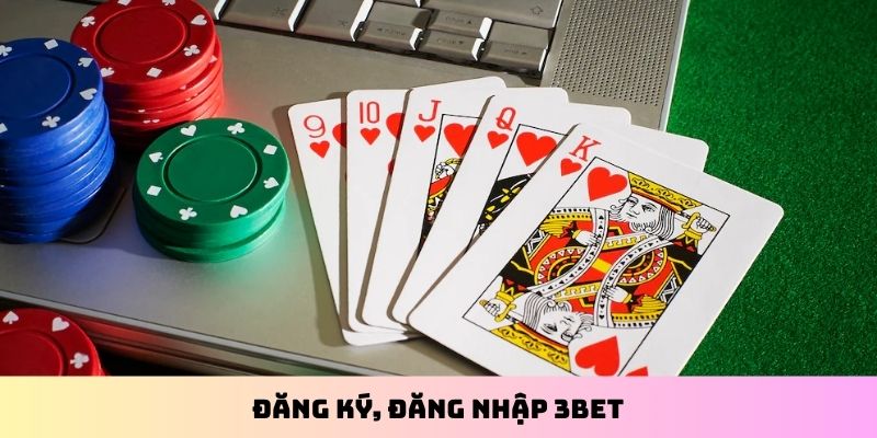 Đăng ký, đăng nhập 3BET