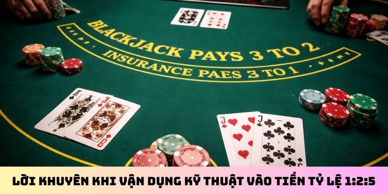 Lời khuyên khi vận dụng kỹ thuật vào tiền tỷ lệ 1:2:5