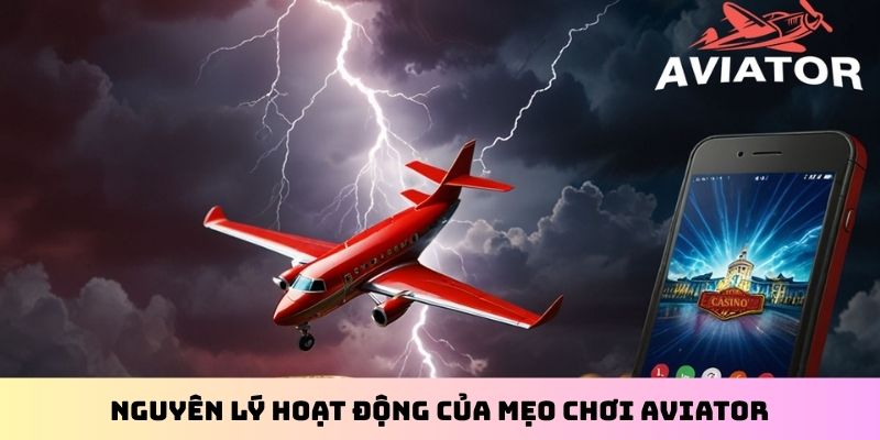Nguyên lý hoạt động của mẹo chơi Aviator