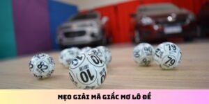 Mẹo giải mã giấc mơ lô đề
