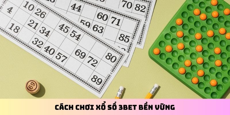 Cách chơi xổ số 3BET bền vững